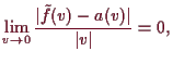 \bgroup\color{demo}$\displaystyle \lim_{v\to 0}\frac{\vert\tilde f(v)-a(v)\vert}{\vert v\vert}=0,$\egroup