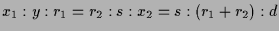 $\displaystyle x_1:y:r_1=r_2:s:x_2=s:(r_1+r_2):d
$