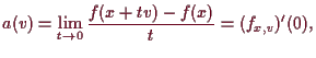 \bgroup\color{demo}$\displaystyle a(v) = \lim_{t\to 0} \frac{f(x+tv)-f(x)}{t} = (f_{x,v})'(0),
$\egroup