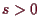 \bgroup\color{demo}$ s>0$\egroup