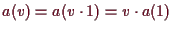 \bgroup\color{demo}$ a(v)=a(v\cdot 1)=v\cdot a(1)$\egroup