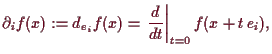 \bgroup\color{demo}$\displaystyle \d _i f(x) := d_{e_i} f(x) = \left.\frac{d}{dt}\right\vert _{t=0} f(x+t\,e_i),
$\egroup