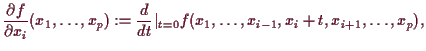 \bgroup\color{demo}$\displaystyle \frac{\d f}{\d x_i} (x_1,\dots,x_p)
:= \frac{d}{dt}\vert _{t=0} f(x_1,\dots,x_{i-1},x_i+t,x_{i+1},\dots,x_p),
$\egroup