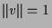 $ \Vert v\Vert=1$