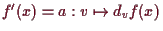 \bgroup\color{demo}$ f'(x)=a:v\mapsto d_vf(x)$\egroup
