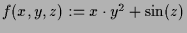 $ f(x,y,z):=x\cdot y^2+\sin(z)$