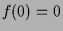 $ f(0)=0$