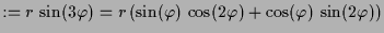 $\displaystyle :=r\,\sin(3\varphi )=r\,(\sin(\varphi )\,\cos(2\varphi )+\cos(\varphi )\,\sin(2\varphi ))$