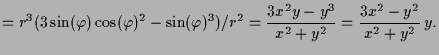 $\displaystyle = r^3(3\sin(\varphi )\cos(\varphi )^2-\sin(\varphi )^3)/r^2 =\frac{3x^2y-y^3}{x^2+y^2} = \frac{3x^2-y^2}{x^2+y^2}\,y.$