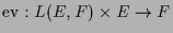 $ \operatorname{ev}:L(E,F)\times E\to F$