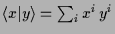 $ \langle x\vert y\rangle=\sum_i x^i\,y^i$
