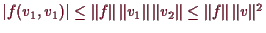 \bgroup\color{demo}$ \vert f(v_1,v_1)\vert\leq \Vert f\Vert\,\Vert v_1\Vert\,\Vert v_2\Vert\leq \Vert f\Vert\,\Vert v\Vert^2$\egroup