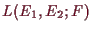 \bgroup\color{demo}$ L(E_1,E_2;F)$\egroup
