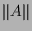 $\displaystyle \Vert A\Vert$