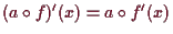 \bgroup\color{demo}$ (a\o f)'(x)= a\o f'(x)$\egroup
