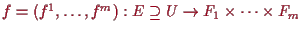 \bgroup\color{proclaim}$ f=(f^1,\dots,f^m):E\supseteq U\to F_1\times \dots\times F_m$\egroup
