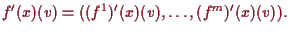 \bgroup\color{proclaim}$\displaystyle f'(x)(v)=((f^1)'(x)(v),\dots,(f^m)'(x)(v)).
$\egroup