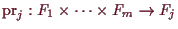 \bgroup\color{demo}$ \operatorname{pr}_j:F_1\times \dots\times F_m\to F_j$\egroup