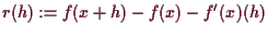 \bgroup\color{demo}$ r(h):=f(x+h)-f(x)-f'(x)(h)$\egroup