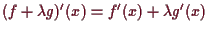 \bgroup\color{demo}$ (f+\lambda g)'(x)=f'(x)+\lambda g'(x)$\egroup