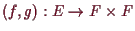\bgroup\color{demo}$ (f,g):E\to F\times F$\egroup
