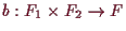 \bgroup\color{demo}$ b:F_1\times F_2\to F$\egroup