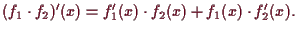 \bgroup\color{demo}$\displaystyle (f_1\cdot f_2)'(x) = f_1'(x)\cdot f_2(x) + f_1(x)\cdot f_2'(x).
$\egroup