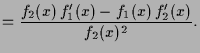 $\displaystyle = \frac{f_2(x)\,f_1'(x)-f_1(x)\,f_2'(x)}{f_2(x)^2}.$