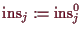 \bgroup\color{demo}$ \operatorname{ins}_j:=\operatorname{ins}_j^0$\egroup