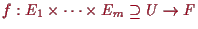 \bgroup\color{proclaim}$ f:E_1\times \dots\times E_m\supseteq U\to F$\egroup