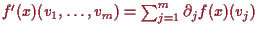 \bgroup\color{proclaim}$ f'(x)(v_1,\dots,v_m)=\sum_{j=1}^m \d _j f(x)(v_j)$\egroup