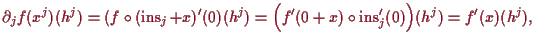 \bgroup\color{proclaim}$\displaystyle \d _j f(x^j)(h^j)
= (f\o (\operatorname{in...
...^j)
= \Bigl(f'(0+x)\o\operatorname{ins}_j'(0)\Bigr)(h^j)
= f'(x)(h^j),
$\egroup