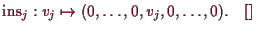 \bgroup\color{demo}$\displaystyle \operatorname{ins}_j:v_j\mapsto (0,\dots,0,v_j,0,\dots,0).{\rm\quad[]}
$\egroup