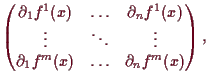 \bgroup\color{demo}$\displaystyle \left(\begin{matrix}
\d _1 f^1 (x) & \hdots & ...
...dots \\
\d _1 f^m (x) & \hdots & \d _n f^m(x) \\
\end{matrix}\right),
$\egroup