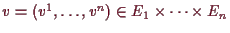 \bgroup\color{demo}$ v=(v^1,\dots,v^n)\in E_1\times \dots\times E_n$\egroup