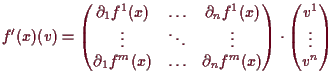 \bgroup\color{demo}$\displaystyle f'(x)(v) =
\left(\begin{matrix}
\d _1 f^1 (x)...
...ght) \cdot
\left(\begin{matrix}v^1 \\ \vdots \\ v^n \end{matrix}\right)
$\egroup