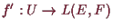 \bgroup\color{demo}$ f':U\to L(E,F)$\egroup