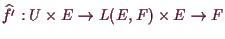 \bgroup\color{demo}$ \widehat{f'}:U\times E\to L(E,F)\times
E\to F$\egroup