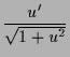 $\displaystyle \frac{u'}{\sqrt{1+u^2}}$