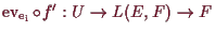 \bgroup\color{demo}$ \operatorname{ev_{e_i}}\o f':U\to L(E,F)\to F$\egroup