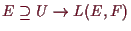 \bgroup\color{demo}$ E\supseteq U\to L(E,F)$\egroup