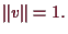 \bgroup\color{demo}$\displaystyle \Vert v\Vert=1.
$\egroup