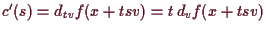 \bgroup\color{demo}$ c'(s)= d_{tv} f(x+tsv) = t\, d_v f(x+tsv)$\egroup