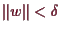 \bgroup\color{demo}$ \Vert w\Vert<\delta $\egroup