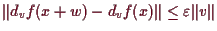 \bgroup\color{demo}$ \Vert d_vf(x+w)-d_vf(x)\Vert\leq \varepsilon \Vert v\Vert$\egroup