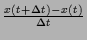 $ \frac{x(t+\Delta t)-x(t)}{\Delta t}$