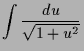 $\displaystyle \int\frac{du}{\sqrt{1+u^2}}$