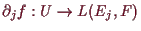 \bgroup\color{demo}$ \d _jf:U\to L(E_j,F)$\egroup