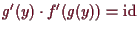 \bgroup\color{demo}$ g'(y)\cdot f'(g(y))=\operatorname{id}$\egroup