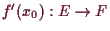 \bgroup\color{demo}$ f'(x_0):E\to F$\egroup